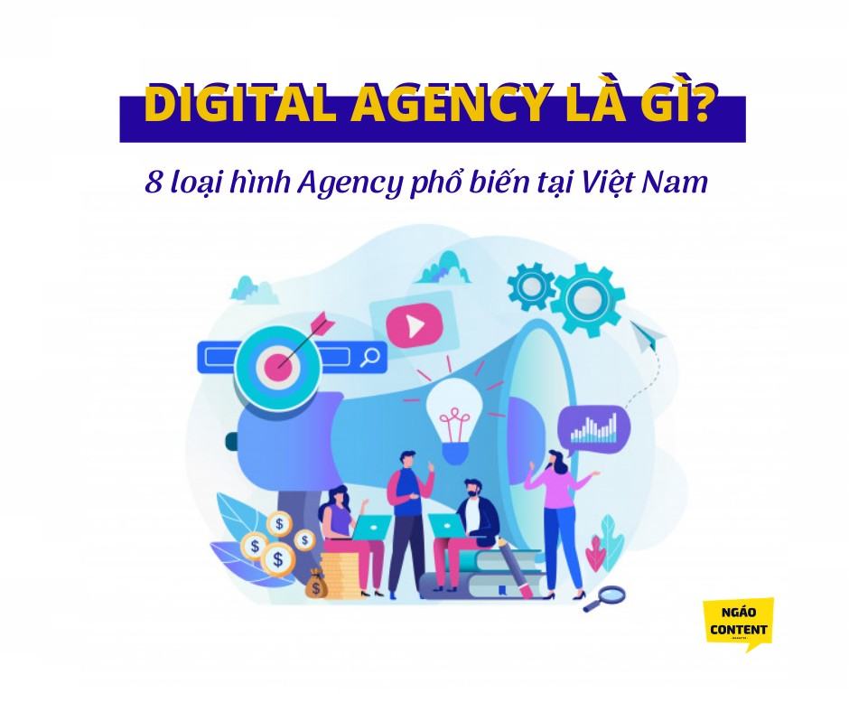 Digital Agency La Gi 8 Loại Hinh Agency Phổ Biến Tại Việt Nam Hiện Nay Ngao Content Hanh Trinh Chinh Phục Content Creator