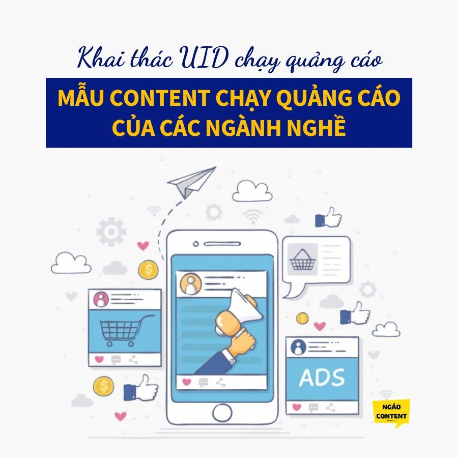 Mẫu Content chạy quảng cáo của các ngành nghề - Khai thác tệp UID để chạy quảng cáo hiệu quả