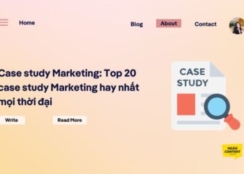 Case study Marketing: Top 20 case study Marketing hay nhất mọi thời đại