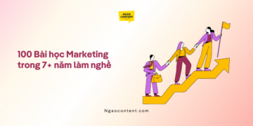 100 Bài học kinh nghiệm đúc kết sau 10 năm ăn nằm Ngành Marketing và Content của mình 19 100 Bài học kinh nghiệm đúc kết sau 7 năm ăn nằm Ngành Marketing và Content của mình