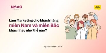 Làm Marketing cho khách hàng miền Nam và miền Bắc khác nhau như thế nào?